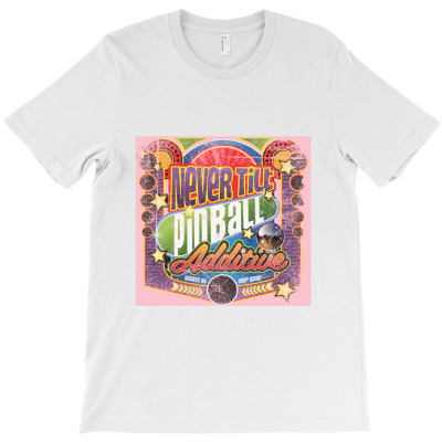 Never Tilt Pinball Additive , Pinball T-shirt Designed By Pralonhitam