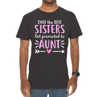 Only The Best Sisters Get Promoted To Aunt Mother's Day Vintage T-shirt | Artistshot