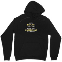 Engineer's Motto Can't Understand It For You Unisex Hoodie | Artistshot