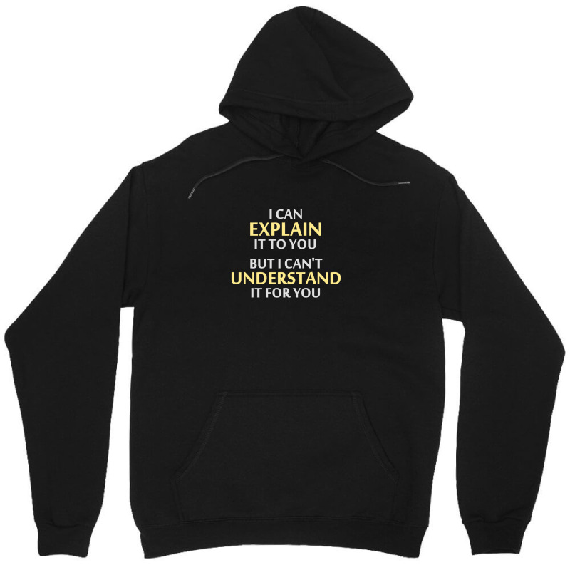 Engineer's Motto Can't Understand It For You Unisex Hoodie by cm-arts | Artistshot