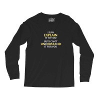 Engineer's Motto Can't Understand It For You Long Sleeve Shirts | Artistshot