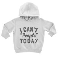 Distressed I Can't People Today Toddler Hoodie | Artistshot