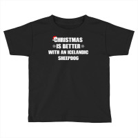 Christmas Is Better With A Icelandic Sheepdog Dog Toddler T-shirt | Artistshot