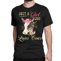 Funny Just A Girl Who Loves Cows Girls, Women And Cow Owners Classic T-shirt | Artistshot