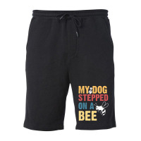 My Dog Stepped On A Bee Fleece Short | Artistshot