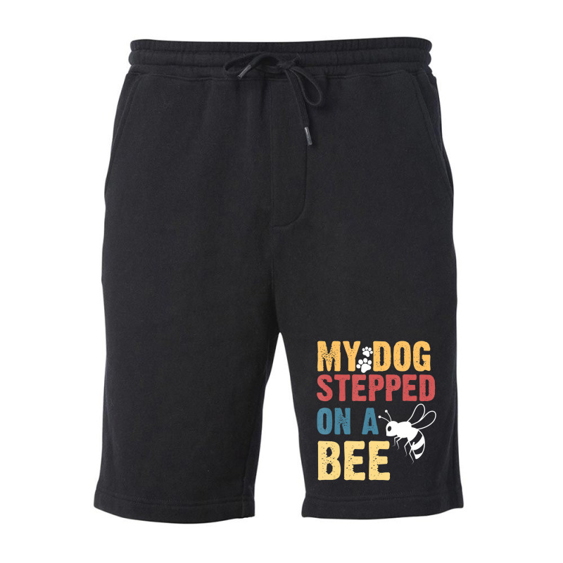 My Dog Stepped On A Bee Fleece Short | Artistshot