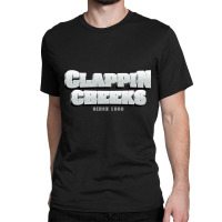 Clappin Cheeks Since 1990 Classic T-shirt | Artistshot