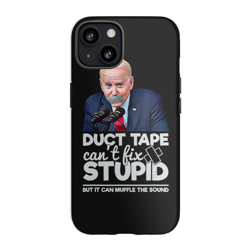 Duct Tape Can't Fix Stupid Sarcastic Political Humor Biden Iphone 13 Case | Artistshot