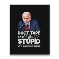 Duct Tape Can't Fix Stupid Sarcastic Political Humor Biden Metal Print Vertical | Artistshot