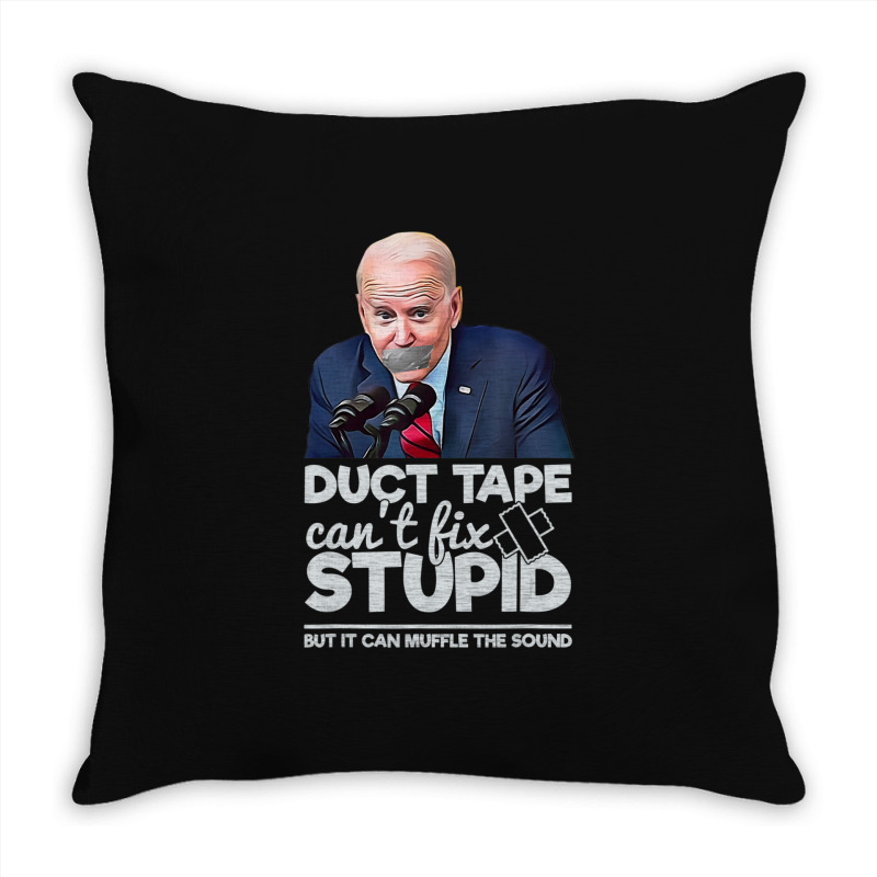 Duct Tape Can't Fix Stupid Sarcastic Political Humor Biden Throw Pillow | Artistshot