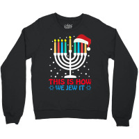 Funny Hanukkah Jewish This Is How We Jew It Challah Day Crewneck Sweatshirt | Artistshot