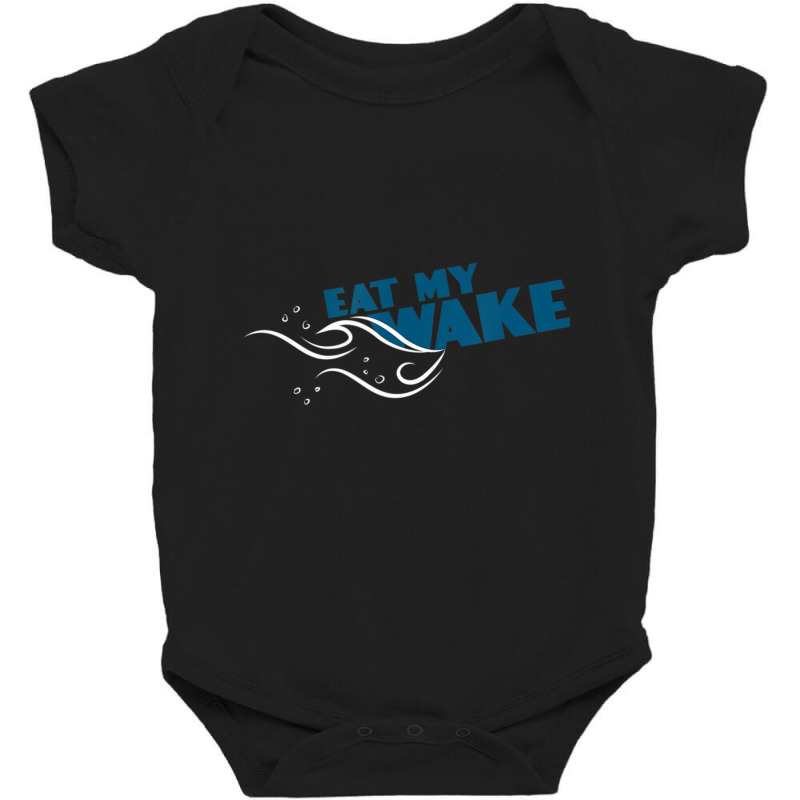 Eat My Wake Boating, Captain Humor Baby Bodysuit | Artistshot