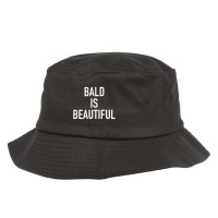 Bald Is Beautiful Sarcastic Hair Loss Quote Bucket Hat | Artistshot