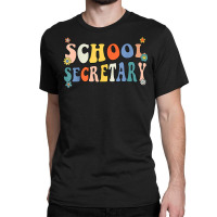 Groovy School Secretary Coping Skills Back To School T Shirt Classic T-shirt | Artistshot