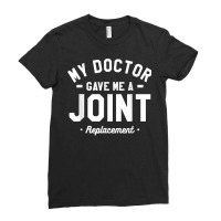 My Doctor Gave Me A Joint Replacement Bionic Surgery T Shirt Ladies Fitted T-shirt | Artistshot