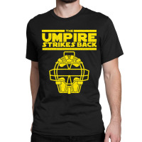 Mens The Umpire Strikes Back Baseball Classic T-shirt | Artistshot