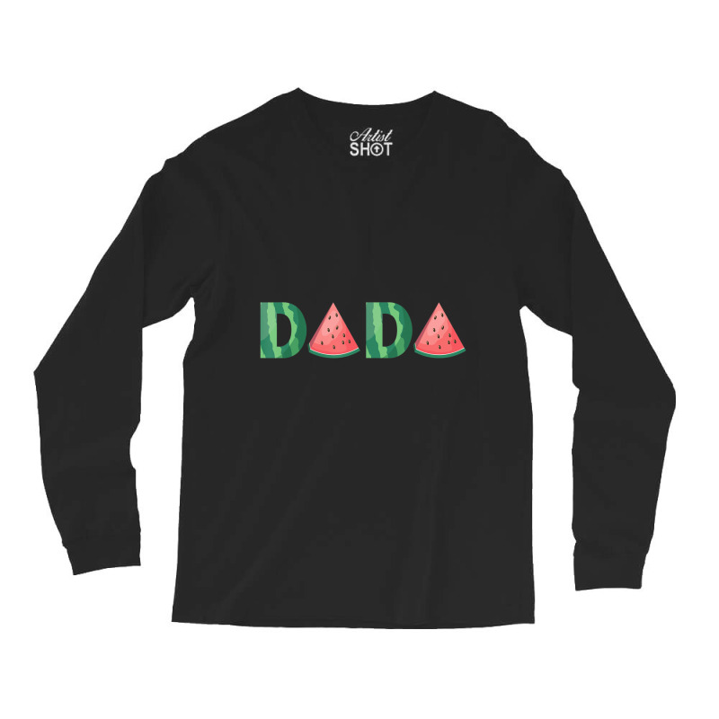 Dada Watermelon Summer Fruit Great Father's Day Long Sleeve Shirts | Artistshot