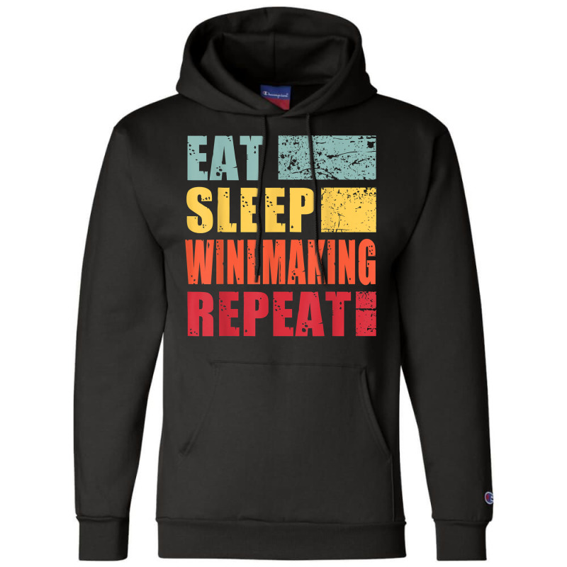 Eat Sleep Winemaking Repeat T Shirt Champion Hoodie | Artistshot