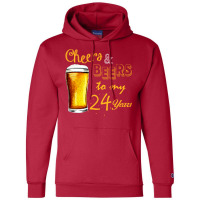 Cheers And Beers To  My 24 Years Champion Hoodie | Artistshot