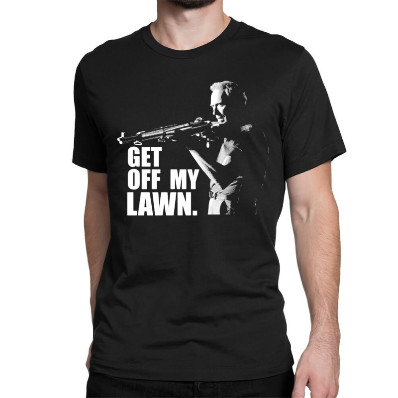 Clint Eastwood, Get Off My Lawn, Clint Eastwood, The Outlaw Josey Wale Classic T-shirt by SHOPUTYR6 | Artistshot