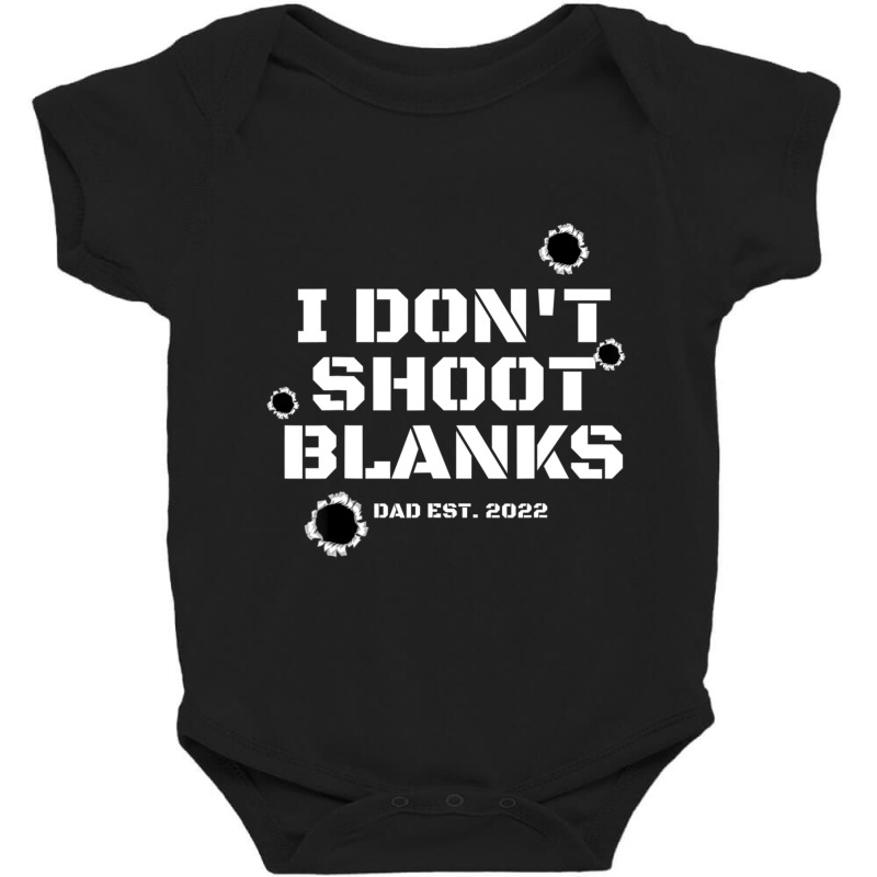 I Don't Shoot Blanks Baby Shower Dad Est 2022 Gender Reveal Baby Bodysuit by Koyanho62 | Artistshot