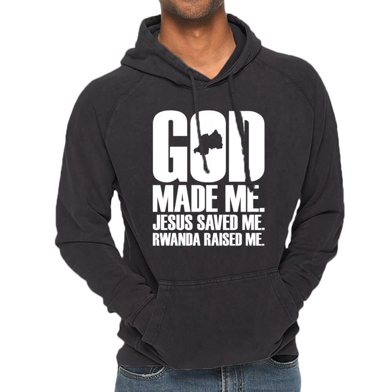 God Made Me. Jesus Saved Me. Rwanda Raised Me. Religion-xjygk Vintage Hoodie by thangdinhsinhelf | Artistshot