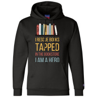 I Rescue Books Tapped In The Bookstore, I Am A Hero Champion Hoodie | Artistshot