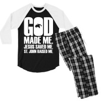 God Made Me. Jesus Saved Me. St. John Raised Me. Religion Men's 3/4 Sleeve Pajama Set | Artistshot