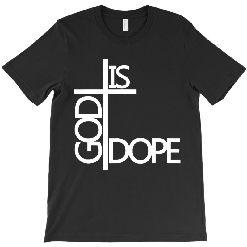 God Is Dope T-shirt | Artistshot