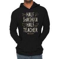 Half Shakshuka Half Teacher Funny Professor Humor Teaching T Shirt Lightweight Hoodie | Artistshot