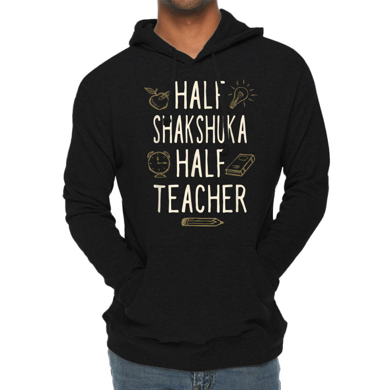 Half Shakshuka Half Teacher Funny Professor Humor Teaching T Shirt Lightweight Hoodie by cm-arts | Artistshot