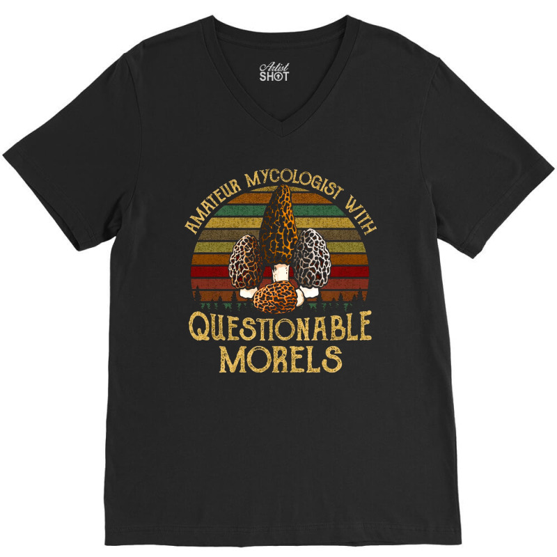 Amateur Mycologist With Questionable Morels, Amateur Mycologist With Q V-Neck Tee by SHOPUTYR6 | Artistshot