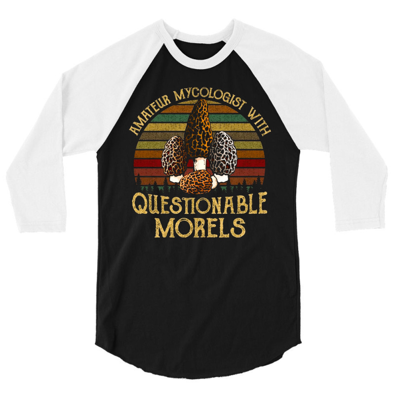 Amateur Mycologist With Questionable Morels, Amateur Mycologist With Q 3/4 Sleeve Shirt by SHOPUTYR6 | Artistshot