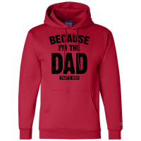 Because I'm The Dad That's Why Champion Hoodie | Artistshot