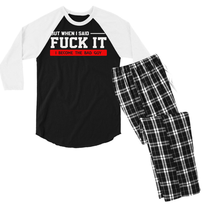 But When I Said Fuck It I Become The Bad Guy Men's 3/4 Sleeve Pajama Set by Satrio Art | Artistshot