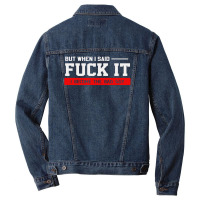 But When I Said Fuck It I Become The Bad Guy Men Denim Jacket | Artistshot