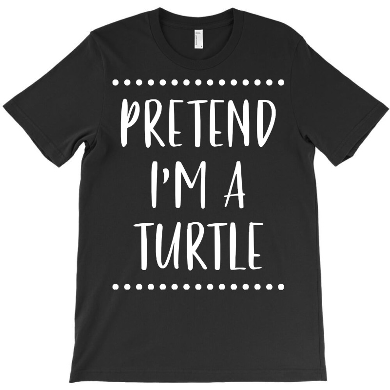 Pretend Im A Turtle T  Shirt Pretend I'm A Turtle Easy Halloween Costu T-shirt | Artistshot