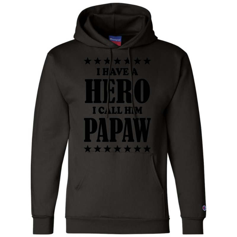 I Have A Hero I Call Him Papaw Champion Hoodie | Artistshot