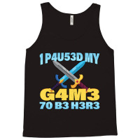 I Paused My Game To Be Here Mmo Rpg Gift Tank Top | Artistshot