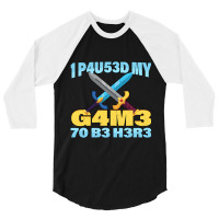 I Paused My Game To Be Here Mmo Rpg Gift 3/4 Sleeve Shirt | Artistshot