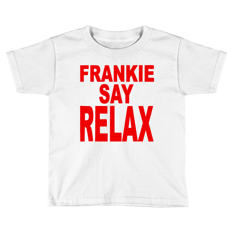 Franskie Say Relax Toddler T-shirt by GassPoll | Artistshot