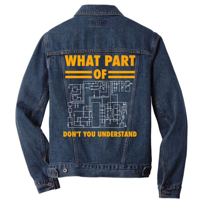 What Part Of Don't You Understand  Electronic Engineer Gift Men Denim Jacket by cm-arts | Artistshot