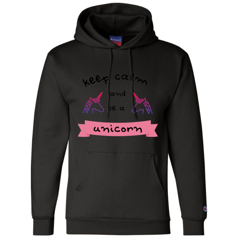 Keep Calm And Be A Unicorn Champion Hoodie | Artistshot