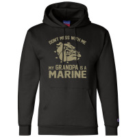 Don't Mess Wiht Me My Grandpa Is A Marine Champion Hoodie | Artistshot