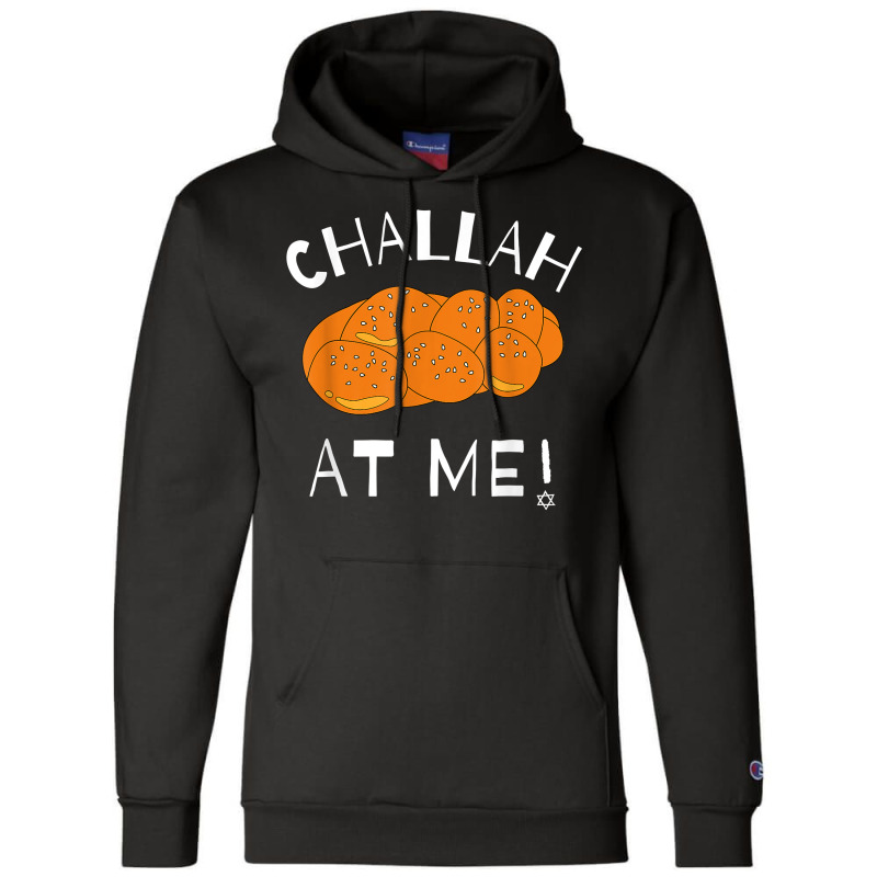 Challah At Me Rosh Hashanah Jewish Hanukkah T Shirt Champion Hoodie | Artistshot