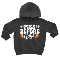 Funny Thanksgiving Pies Before Guys Apparel T Shirt Toddler Hoodie | Artistshot