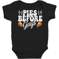 Funny Thanksgiving Pies Before Guys Apparel T Shirt Baby Bodysuit | Artistshot