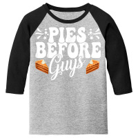 Funny Thanksgiving Pies Before Guys Apparel T Shirt Youth 3/4 Sleeve | Artistshot