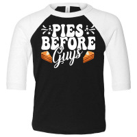 Funny Thanksgiving Pies Before Guys Apparel T Shirt Toddler 3/4 Sleeve Tee | Artistshot