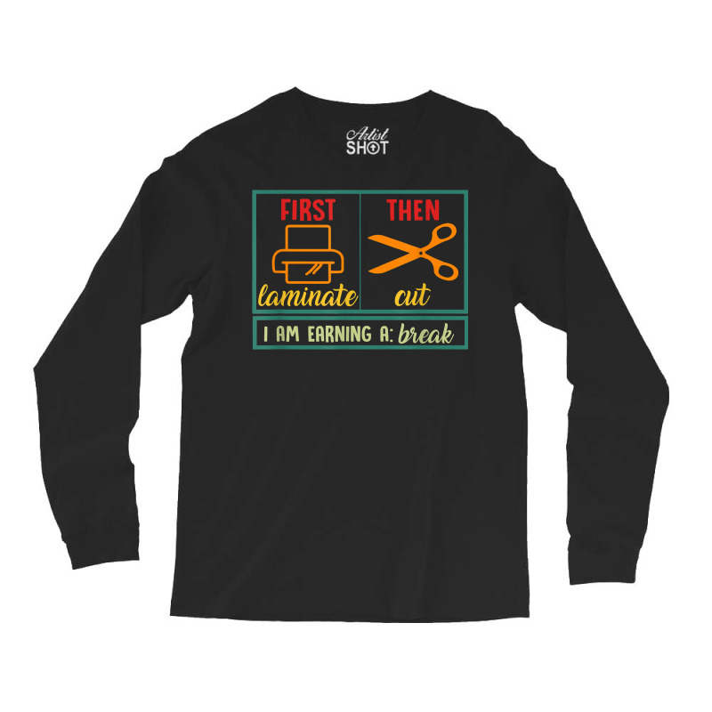 First Laminate Then Cut Funny Aba Sped Teacher Behavior Tech T Shirt Long Sleeve Shirts by cm-arts | Artistshot